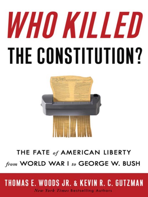Title details for Who Killed the Constitution? by Thomas E. Woods, Jr. - Available